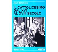 Il cattolicesimo dal XVI al XVIII secolo