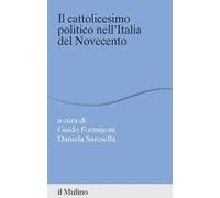 Il cattolicesimo politico nell'Italia del Novecento