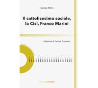 Il cattolicesimo sociale, la Cisl, Franco Marini - Merlo Giorgio