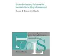 Il cattolicesimo sociale lombardo incarnato in due biografie esemplari