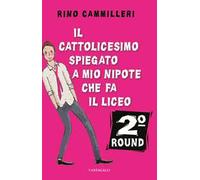 Il Cattolicesimo spiegato a mio nipote che fa il liceo. 2° round