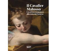 Il Cavalier Malosso. Un artista cremonese alla corte dei Farnese - Iommell...