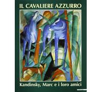 Il Cavaliere Azzurro. Kandinsky, Marc e i loro amici