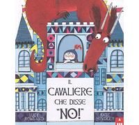 Il cavaliere che disse «no!». Ediz. a colori