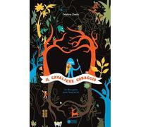 Il cavaliere Coraggio. Ediz. illustrata