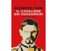 Il cavaliere dei Rossomori. La vita di Emilio Lussu - [Gius. Laterza & Figli]