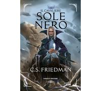 Il cavaliere del sole nero. La trilogia del sole nero. Vol. 1 - Friedman C. S.