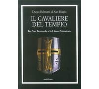Cavaliere Del Tempio. Tra San Bernardo E La Libera Muratoria - Diego Beltrutti