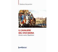 Il cavaliere del Viva Maria. Arezzo contro Napoleone