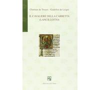 Il cavaliere della carretta (Lancillotto). Testo originale a fronte
