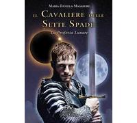 Il cavaliere delle sette spade. La profezia lunare