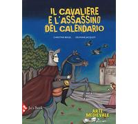 Il cavaliere e l'assassino del calendario. Ediz. a colori