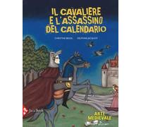 Il cavaliere e l'assassino del calendario. Ediz. a colori