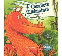 Il cavaliere in miniatura. Ediz. a colori