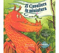 Il cavaliere in miniatura. Ediz. a colori