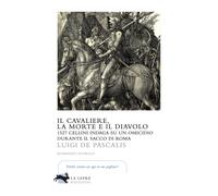 Il cavaliere, la morte e il diavolo. 1527 Cellini indaga su un omicidio du...