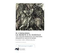 Il cavaliere, la morte e il diavolo. 1527 Cellini indaga su un omicidio durante