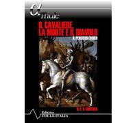 Il cavaliere, la morte e il diavolo. Il pensiero eroico