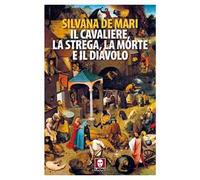 Il cavaliere, la strega, la morte e il diavolo. Nuova ediz.