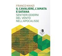 Il cavaliere, l'amata e satana. Sentieri odierni del vento nell'Apocalisse