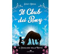 Il cavaliere nella notte. Il club dei pony [Hardcover] [Aug 30, 2022] Gregg, Sta