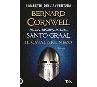 Il cavaliere nero. Alla ricerca del santo Graal