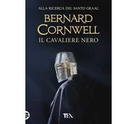 Il cavaliere nero. Alla ricerca del santo Graal