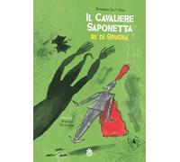 Il cavaliere Saponetta re di Spugna. Ediz. a colori