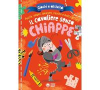 Il cavaliere senza chiappe. Giochi e attività. Ediz. a colori
