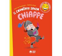 Il cavaliere senza chiappette. Ediz. a colori