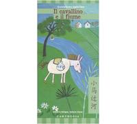 Il cavallino e il fiume. Ediz. italiana e cinese