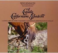 Il cavallo californiano Spade Bit. L'antica arte di come i Vaqueros californiani addestrano il cavallo