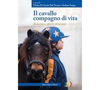 Il cavallo compagno di vita. Relazione, sport e benessere