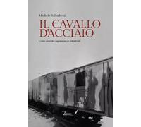 Il cavallo d'acciaio - Michele Salimbeni