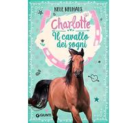 Il cavallo dei sogni. Charlotte (Vol. 1)