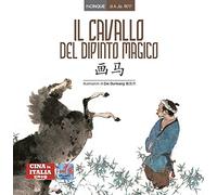 Il cavallo del dipinto magico. Testo cinese a fronte. Ediz. bilingue