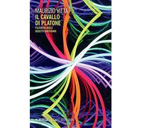 Il cavallo di Platone. Filosofia degli oggetti quotidiani