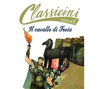 Il cavallo di Troia. Classicini. Ediz. a colori