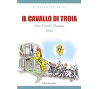 Il cavallo di troia. Zone franche montane Sicilia - Lapunzina Vincenzo