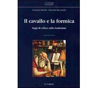 Il cavallo e la formica. Saggi di critica sulla traduzione - Benelli G. (c...