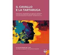 IL cavallo e la tartaruga. Ridefinizione metodologica con approccio riabilitativo orientato alla Mindfulness nelle dipendenze da alcol