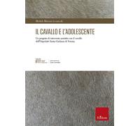 Il cavallo e l'adolescente. Un progetto di intervento assistito con il cavallo d