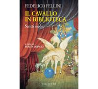 Il cavallo in biblioteca. Scritti inediti [Paperback] [Jun 06, 2025] Fellini, Fe