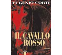 Il cavallo rosso - Corti Eugenio
