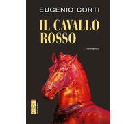 Il cavallo rosso. Nuova ediz. - Corti Eugenio