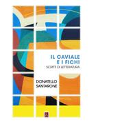Il caviale e i fichi. Scritti di letteratura - [Bordeaux]