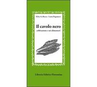 Il cavolo nero. Coltivazione e usi alimentari