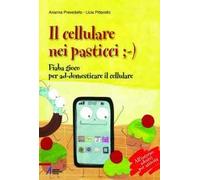 Il cellulare nei pasticci ;-). Fiaba gioco per ad-domesticare il cellulare