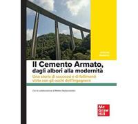 Il cemento armato, dagli albori alla modernità. Una storia di successi e di fallimenti vista con gli occhi dell'ingegnere