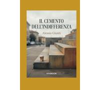Il Cemento dell'Indifferenza: Volume 5 - Capitolo conclusivo della saga